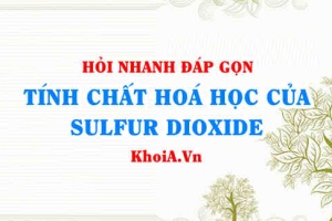 Tính chất hóa học của Sulfur Dioxide SO2? Hỏi đáp môn Hoá
